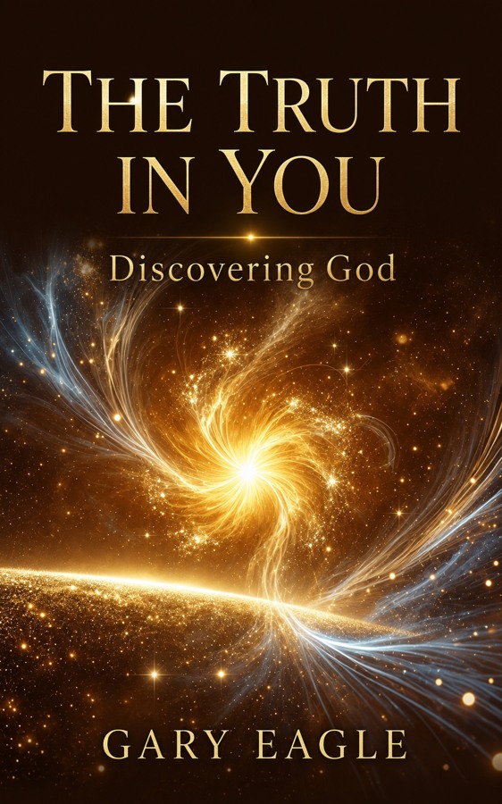 The Truth In You: Discovering God — book cover by Gary Eagle