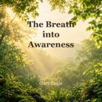 The Breath into Awareness — book cover by Gary Eagle